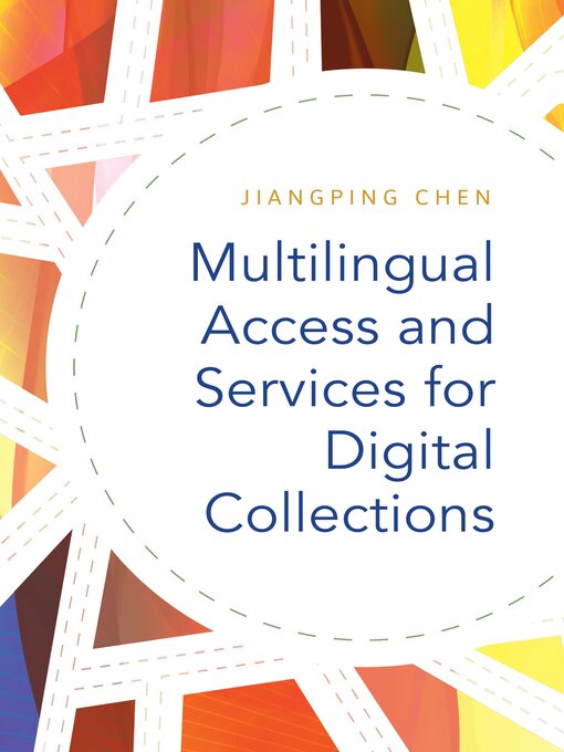 Title details for Multilingual Access and Services for Digital Collections by Jiangping Chen - Available